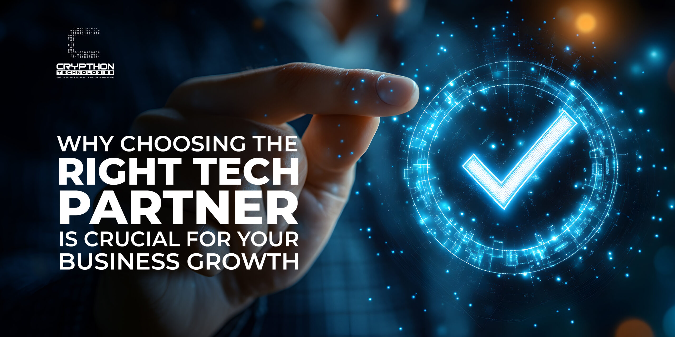 Why Choosing the Right Tech Partner is Crucial for Your Business Growth